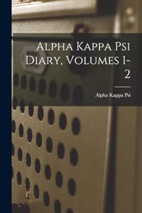 Alpha Kappa Psi Diary, Volumes 1-2