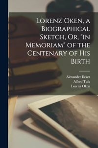Lorenz Oken, a Biographical Sketch, Or, 