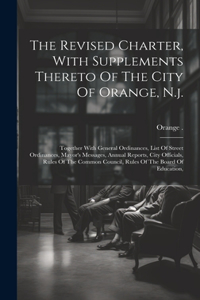 Revised Charter, With Supplements Thereto Of The City Of Orange, N.j.