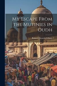 My Escape From the Mutinies in Oudh