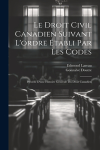 droit civil canadien suivant l'ordre établi par les codes