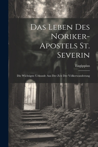 Das Leben Des Noriker-Apostels St. Severin