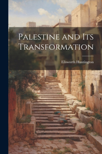 Palestine and its Transformation