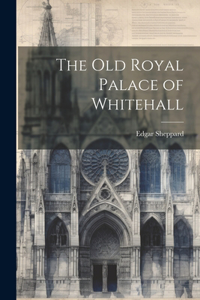 Old Royal Palace of Whitehall