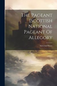 Pageant [scottish National Pageant Of Allegory: Myth And History