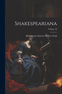 Shakespeariana; Volume 10