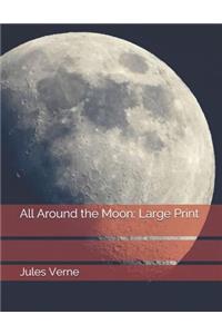 All Around the Moon: Large Print