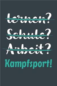 lernen? Schule? Arbeit? Kampfsport!