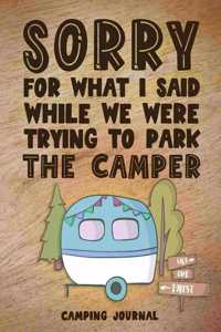 Sorry for What I Said While We Were Trying to Park the Camper Camping Journal