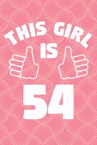 Notebook for 54 Year Old Woman - This Girl Is 54 Years Old - Womens Journal - 54th Birthday Gift For Women
