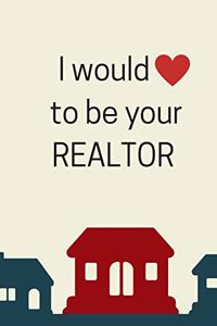 I Would (Heart) To Be Your Realtor