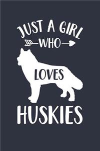Just A Girl Who Loves Huskies Notebook - Gift for Husky Lovers and Dog Owners - Husky Journal