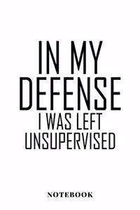 In My Defense I Was Left Unsupervised - Notebook