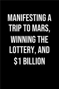 Manifesting A Trip To Mars Winning The Lottery And 1 Billion