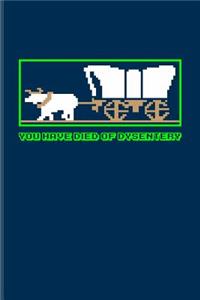 You Have Died of Dysentery