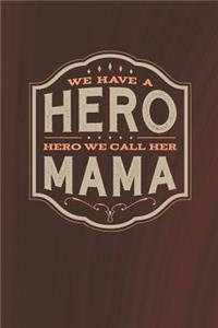 We Have A Hero We Call Her Mama