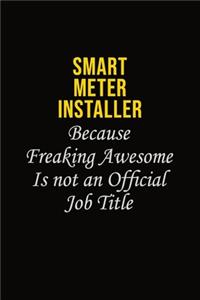 Smart Meter Installer Because Freaking Awesome Is Not An Official Job Title