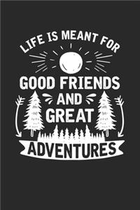 Life is meant for good friends and great adventures