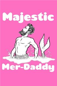 Majestic Mer Daddy