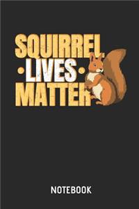 Squirrel Lives Matter Notebook