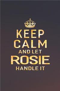 Keep Calm and Let Rosie Handle It