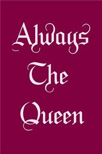 Always The Queen