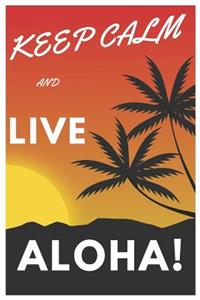 Keep Calm and Live Aloha!