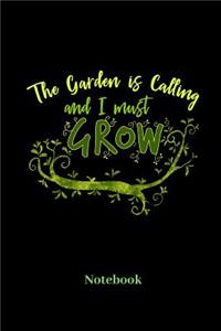 The Garden Is Calling And I Must Grow Notebook