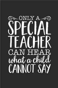 Only A Special Teacher Can Hear What A Child Cannot Say