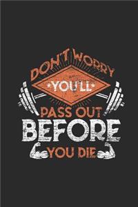 Don't Worry You'll Pass Out Before You Die