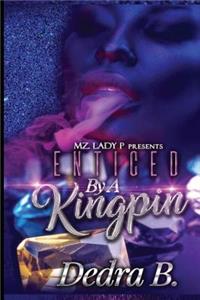 Enticed by A Kingpin