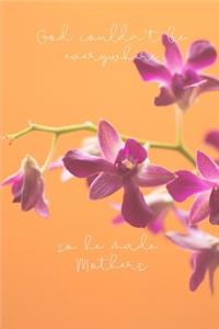 God Couldn't Be Everywhere so he Made Mothers