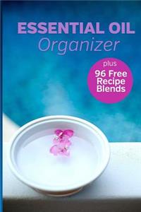 Essential Oil Organizer Plus 96 Free Recipe Blends