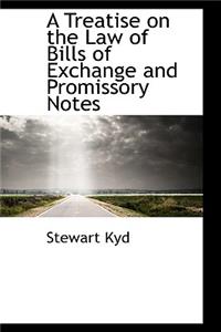 A Treatise on the Law of Bills of Exchange and Promissory Notes