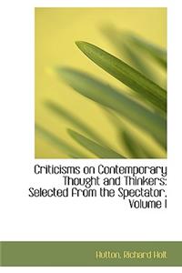 Criticisms on Contemporary Thought and Thinkers: Selected from the Spectator, Volume I