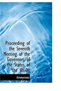 Proceeding of the Seventh Meeting of the Governors of the States of the Uni0n