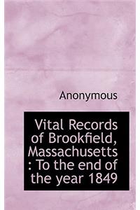 Vital Records of Brookfield, Massachusetts: To the End of the Year 1849