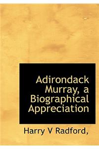 Adirondack Murray, a Biographical Appreciation