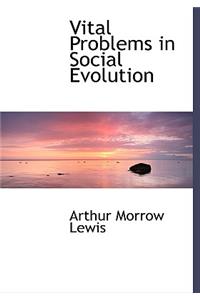 Vital Problems in Social Evolution
