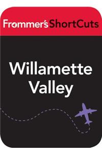 Willamette Valley: The Bread (and Wine) Basket of Oregon