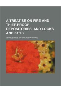 A Treatise on Fire and Thief-Proof Depositories, and Locks and Keys