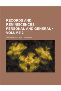 Records and Reminiscences, Personal and General (Volume 2)