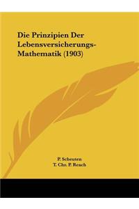 Prinzipien Der Lebensversicherungs-Mathematik (1903)