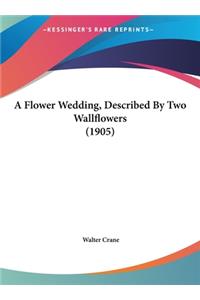Flower Wedding, Described By Two Wallflowers (1905)