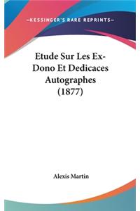 Etude Sur Les Ex-Dono Et Dedicaces Autographes (1877)