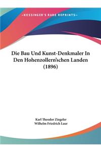 Die Bau Und Kunst-Denkmaler in Den Hohenzollern'schen Landen (1896)