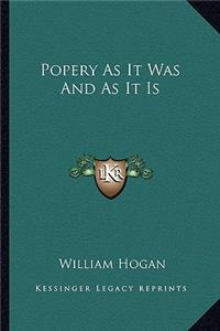Popery as It Was and as It Is