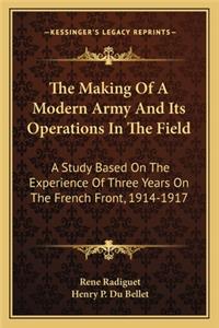 Making of a Modern Army and Its Operations in the Field