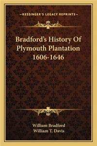 Bradford's History Of Plymouth Plantation 1606-1646