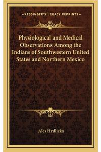 Physiological and Medical Observations Among the Indians of Southwestern United States and Northern Mexico
